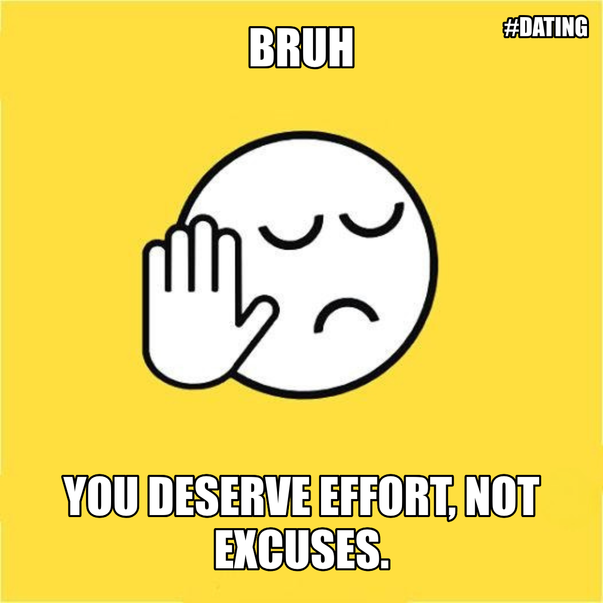 Bruh / You Deserve Effort, Not Excuses. - Bruh 😐✋ You deserve effort, not excuses.